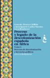 Proceso Y Legado De La Descolonización Española En áfrica. Tomo I