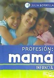 Portada de PROFESION: MAMA INFANCIA