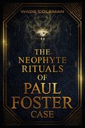 Portada de The Neophyte Rituals of Paul Foster Case: Ceremonial Magic