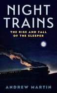 Portada de Night Trains: The Rise and Fall of the Sleeper