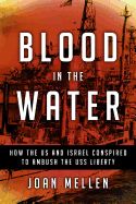 Portada de Blood in the Water: How the Us and Israel Conspired to Ambush the USS Liberty