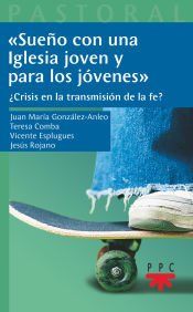 Portada de SUEÑO CON UNA IGLESIA JOVEN Y PARA LOS JOVENES