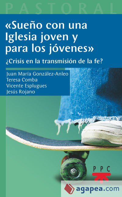 SUEÑO CON UNA IGLESIA JOVEN Y PARA LOS JOVENES SUEÑO CON UNA IGLESIA JOVEN Y PARA LOS JOVENES