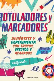 Portada de ROTULADORES Y MARCADORES: ¡DIBUJALO TODO!