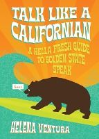 Portada de Talk Like a Californian: A Hella Fresh Guide to Golden State Speak