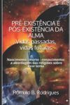 PR&Eacute;-EXIST&Ecirc;NCIA E P&Oacute;S-EXIST&Ecirc;NCIA DA ALMA Vidas passadas, vidas futuras: Nascimento - morte - renascimento: a abordagem das religi&otilde;es sobre esse tema