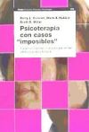 PSICOTERAPIA CON CASOS "IMPOSIBLES". Tratamientos efectivos para pacientes veteranos de la terapia