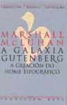 PU/15-MARSHALL McLUHAN.A GALAXIA GUTENBERG.A CREACION DO HOME TIPOGRAFICO