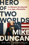 Portada de Hero of Two Worlds: The Marquis de Lafayette in the Age of Revolution