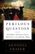Portada de Perilous Question: Reform or Revolution? Britain on the Brink, 1832