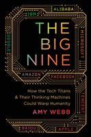 Portada de The Big Nine: How the Tech Titans and Their Thinking Machines Could Warp Humanity