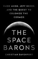 Portada de The Space Barons: Elon Musk, Jeff Bezos, and the Quest to Colonize the Cosmos