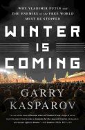 Portada de Winter Is Coming: Why Vladimir Putin and the Enemies of the Free World Must Be Stopped