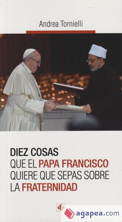 DIEZ COSAS QUE EL PAPA FRANCISCO QUIERE QUE SEPAIS SOBRE LA