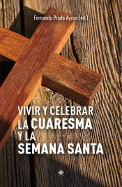 Portada de VIVIR Y CELEBRAR LA CUARESMA Y LA SEMANA SANTA