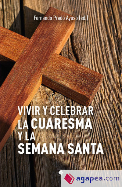 VIVIR Y CELEBRAR LA CUARESMA Y LA SEMANA SANTA