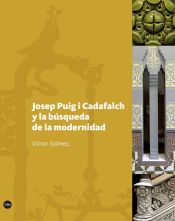 Portada de JOSEP PUIG I CADAFALCH Y LA BÚSQUEDA DE LA MODERNIDAD
