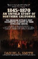 Portada de 1845-1870 An Untold Story of Northern California