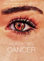 Portada de AHORA TE VEO CANCER