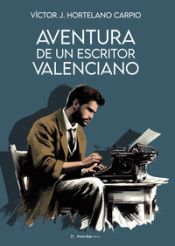 Portada de AVENTURA DE UN ESCRITOR VALENCIANO ORIGINAL VICTOR J HORTEL