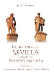 Portada de LA HISTORIA DE SEVILLA A TRAVES DEL PALACIO MA¥ARA