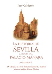 Portada de LA HISTORIA DE SEVILLA A TRAVES DEL PALACIO MA¥ARA