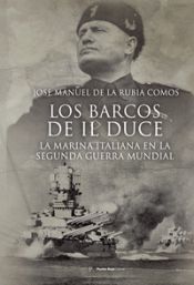 Portada de LOS BARCOS DE IL DUCE LA MARINA ITALIANA EN LA SEGUNDA GUER