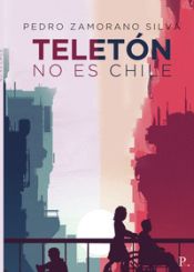 Portada de TELETON NO ES CHILE CONFESIONES DE UN BIPOLAR