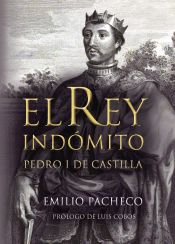 Portada de EL REY INDOMITO.PEDRO I DE CASTILLA