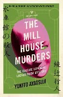 Portada de The Mill House Murders: The Classic Japanese Locked Room Mystery