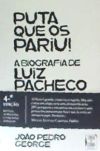 PUTA QUE OS PARIU! - A BIOGRAFIA DE LUIZ PACHECO