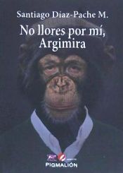 Portada de NO LLORES POR MI ARGIMIRA