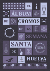 Portada de El &aacute;lbum de cromos de la Semana Santa de Huelva