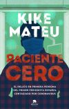 Paciente Cero: El Relato En Primera Persona Del Primer Periodista Español Contagiado Por Coronavirus De Kike Mateu