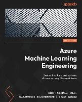 Portada de Azure Machine Learning Engineering: Deploy, fine-tune, and optimize ML models using Microsoft Azure