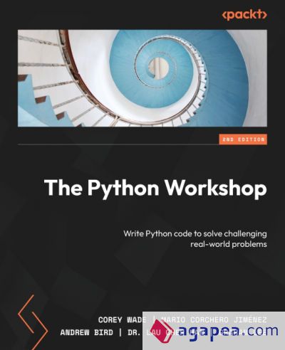 THE PYTHON WORKSHOP - SECOND EDITION: WRITE PYTHON CODE TO SOLVE ...