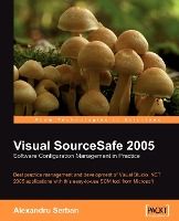 Portada de Visual SourceSafe 2005 Software Configuration Management in Practice