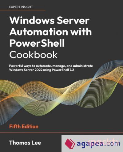 WINDOWS SERVER AUTOMATION WITH POWERSHELL COOKBOOK - FIFTH EDITION ...