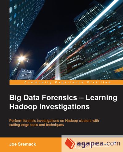Big Data Forensics - Learning Hadoop Investigations