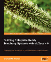 Portada de Building Enterprise Ready Telephony Systems with sipXecs 4.0