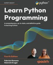 LEARN PYTHON PROGRAMMING - FOURTH EDITION - FABRIZIO ROMANO; HEINRICH ...