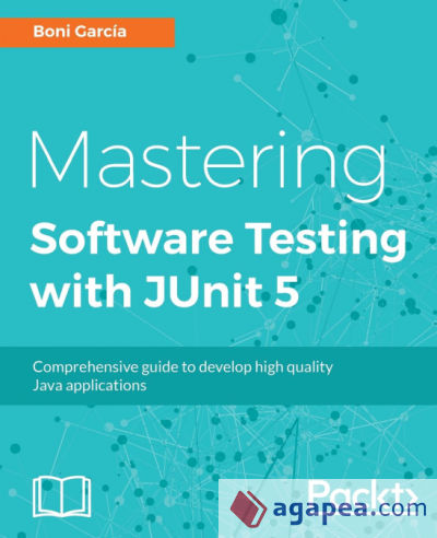 Mastering Software Testing with JUnit 5: Comprehensive guide to develop high quality Java applications