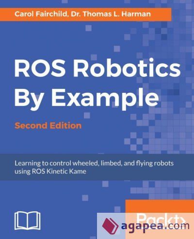 ROS Robotics By Example - Second Edition ROS Robotics By Example - Second Edition