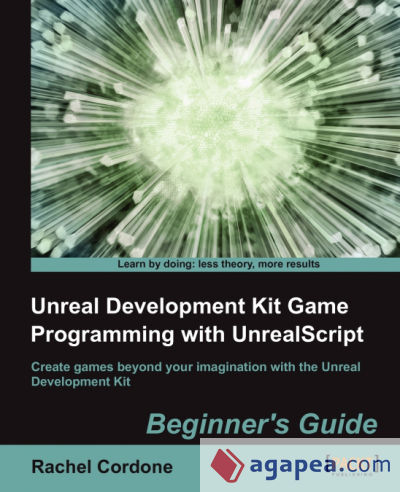 Unreal Development Kit Game Programming with Unrealscript