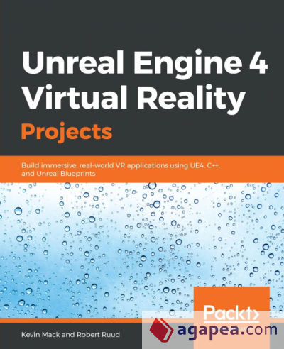 Unreal Engine 4 Virtual Reality Projects