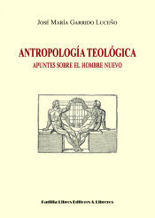 Portada de Antropología teológia. Apuntes sobre el hombre nuevo