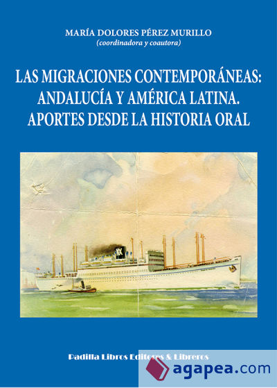 Las migraciones contemporáneas: Andalucía y América Latina. Aportes desde la historia oral