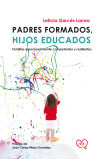 Padres formados, hijos educados : familias emocionalmente competentes y resilientes