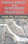 Pagan Magic of the Northern Tradition: Customs, Rites, and Ceremonies
