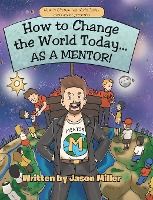 Portada de How to Change the World Today... As a Mentor!